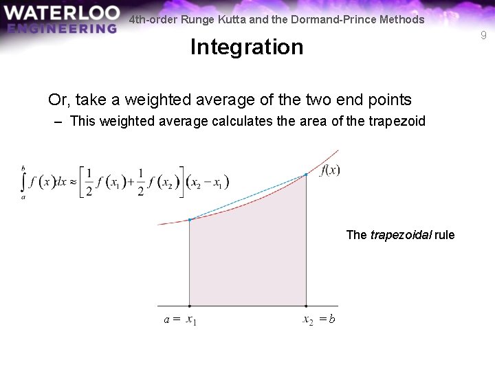 4 th-order Runge Kutta and the Dormand-Prince Methods 9 Integration Or, take a weighted