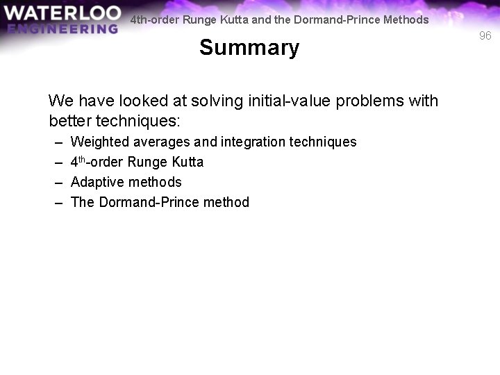 4 th-order Runge Kutta and the Dormand-Prince Methods Summary We have looked at solving