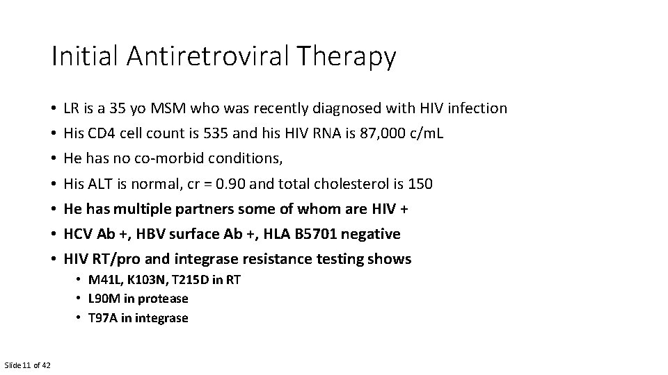 Initial Antiretroviral Therapy • • LR is a 35 yo MSM who was recently