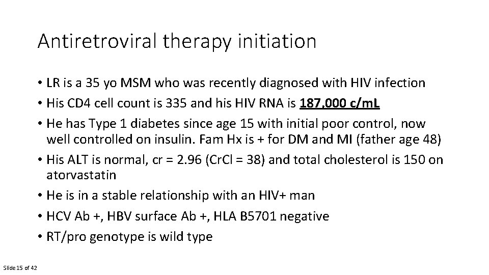 Antiretroviral therapy initiation • LR is a 35 yo MSM who was recently diagnosed