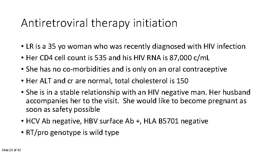 Antiretroviral therapy initiation • LR is a 35 yo woman who was recently diagnosed