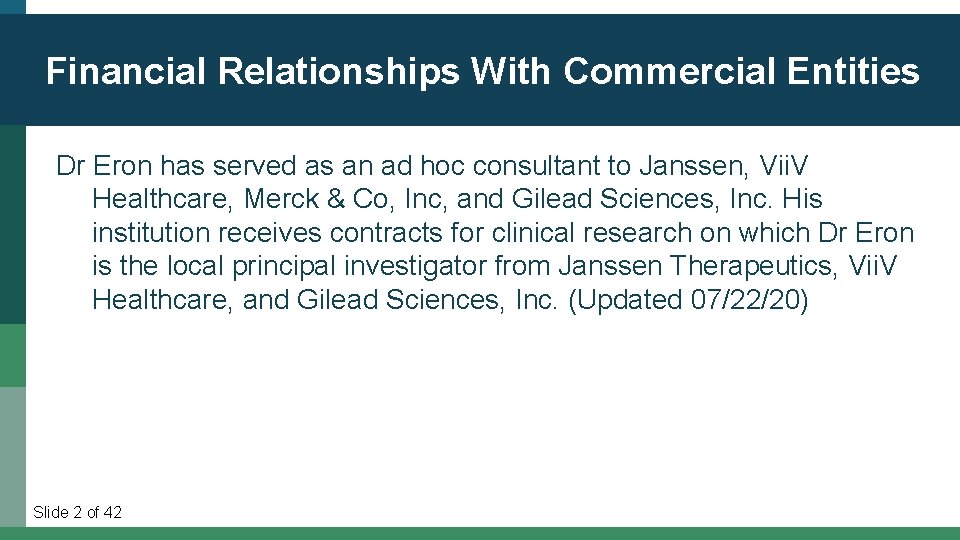 Financial Relationships With Commercial Entities Dr Eron has served as an ad hoc consultant