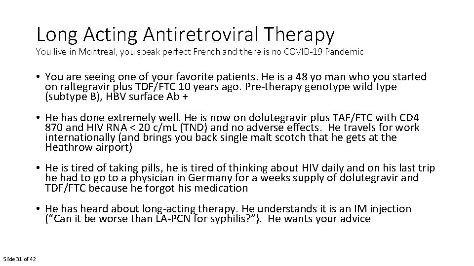 Long Acting Antiretroviral Therapy You live in Montreal, you speak perfect French and there