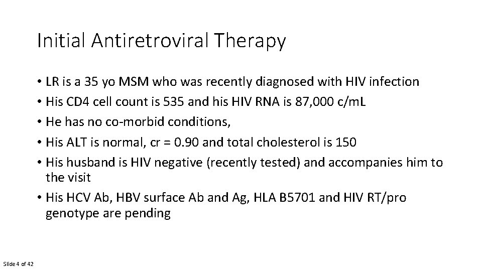 Initial Antiretroviral Therapy • LR is a 35 yo MSM who was recently diagnosed