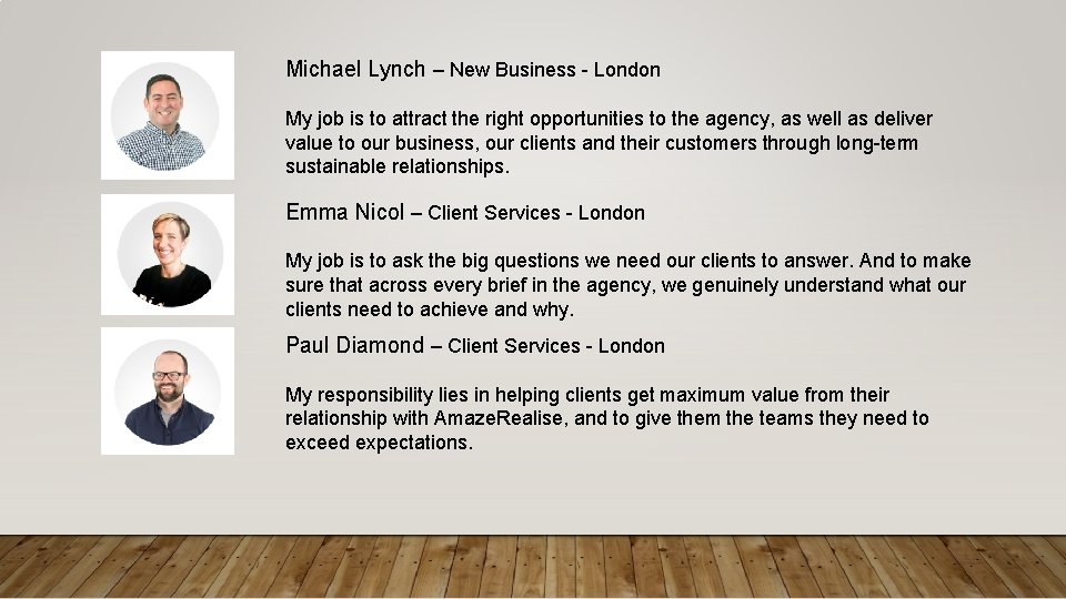 Michael Lynch – New Business - London My job is to attract the right