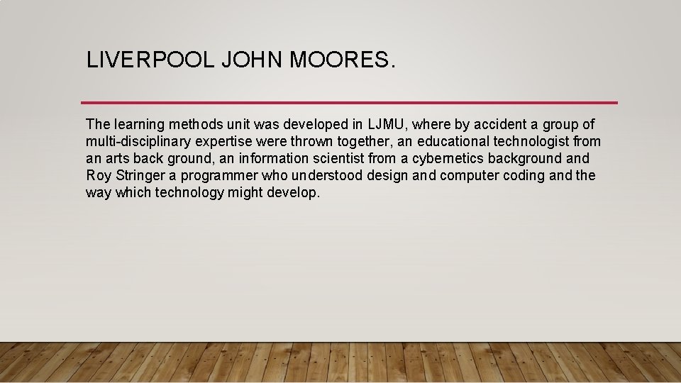 LIVERPOOL JOHN MOORES. The learning methods unit was developed in LJMU, where by accident