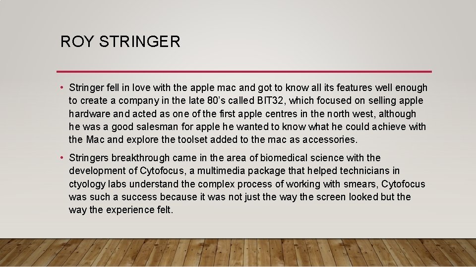 ROY STRINGER • Stringer fell in love with the apple mac and got to
