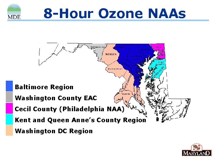 8 -Hour Ozone NAAs Baltimore Region Washington County EAC Cecil County (Philadelphia NAA) Kent