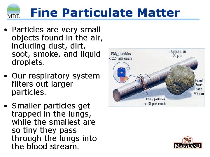 Fine Particulate Matter • Particles are very small objects found in the air, including