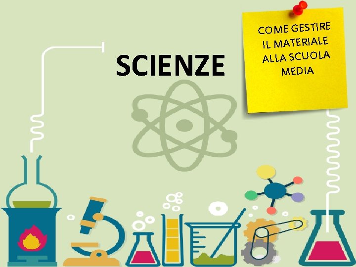 SCIENZE COME GESTIRE IL MATERIALE ALLA SCUOLA MEDIA 