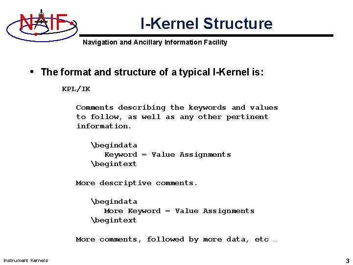 N IF I-Kernel Structure Navigation and Ancillary Information Facility • The format and structure