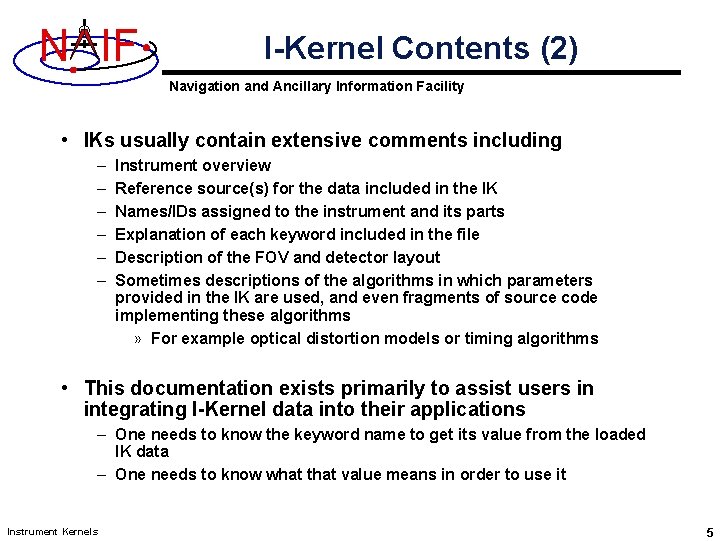 N IF I-Kernel Contents (2) Navigation and Ancillary Information Facility • IKs usually contain