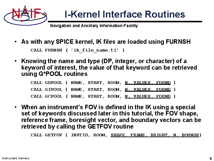 N IF I-Kernel Interface Routines Navigation and Ancillary Information Facility • As with any