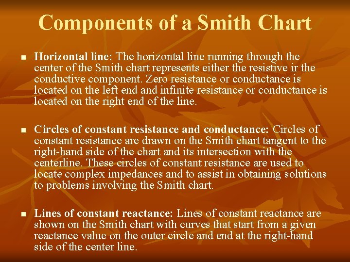 Components of a Smith Chart n n n Horizontal line: The horizontal line running