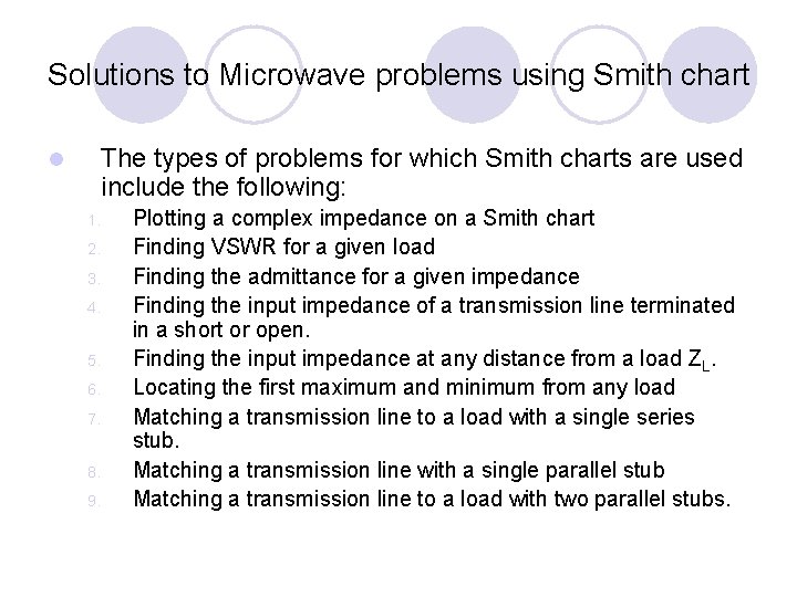 Solutions to Microwave problems using Smith chart l The types of problems for which