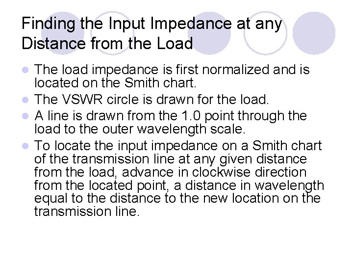 Finding the Input Impedance at any Distance from the Load The load impedance is
