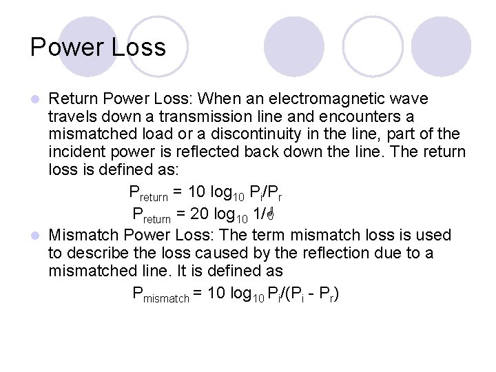 Power Loss Return Power Loss: When an electromagnetic wave travels down a transmission line