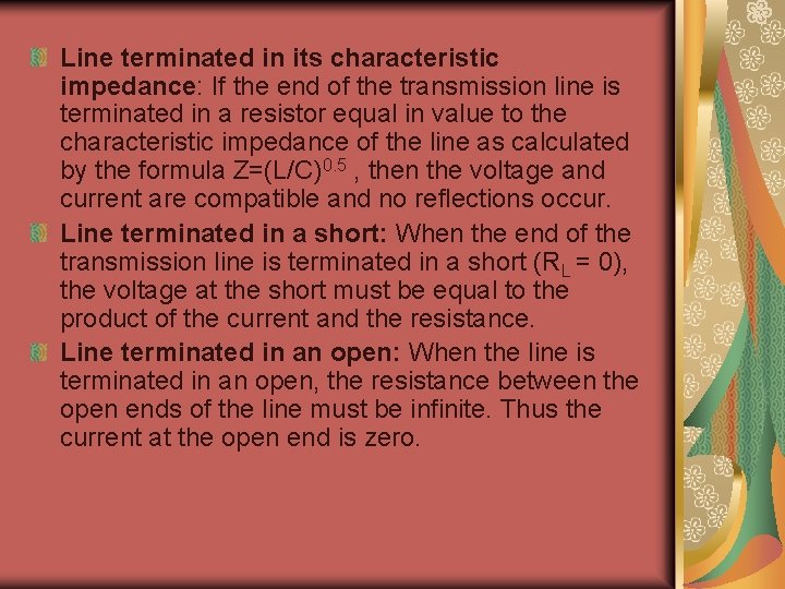 Line terminated in its characteristic impedance: If the end of the transmission line is