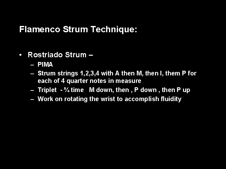 Flamenco Strum Technique: • Rostriado Strum – – PIMA – Strum strings 1, 2,