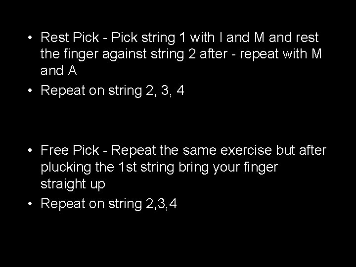  • Rest Pick - Pick string 1 with I and M and rest
