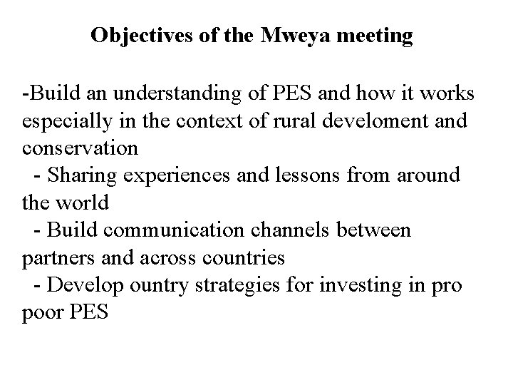 Objectives of the Mweya meeting -Build an understanding of PES and how it works