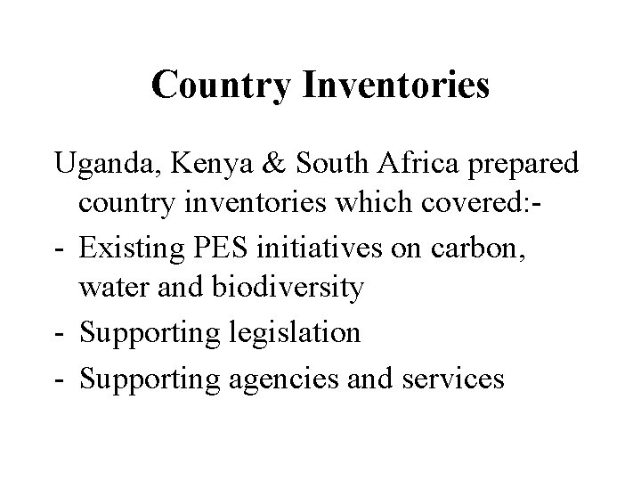 Country Inventories Uganda, Kenya & South Africa prepared country inventories which covered: - Existing