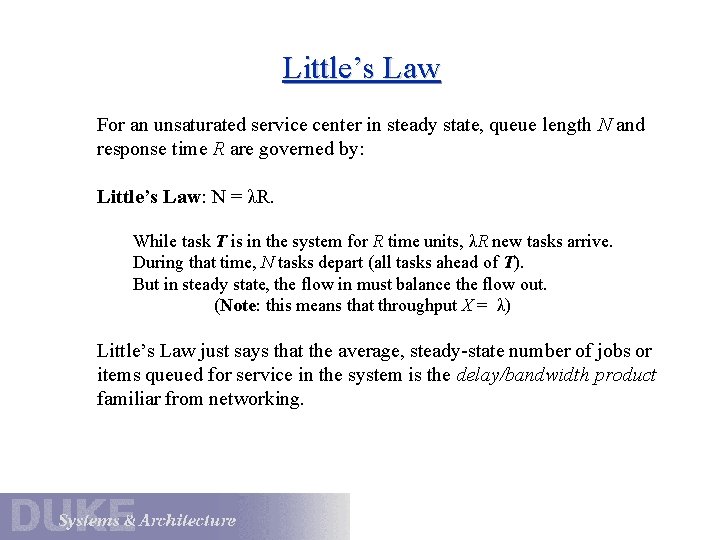 Little’s Law For an unsaturated service center in steady state, queue length N and