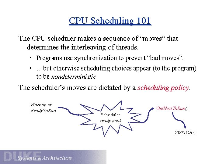 CPU Scheduling 101 The CPU scheduler makes a sequence of “moves” that determines the