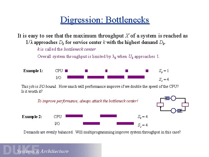 Digression: Bottlenecks It is easy to see that the maximum throughput X of a