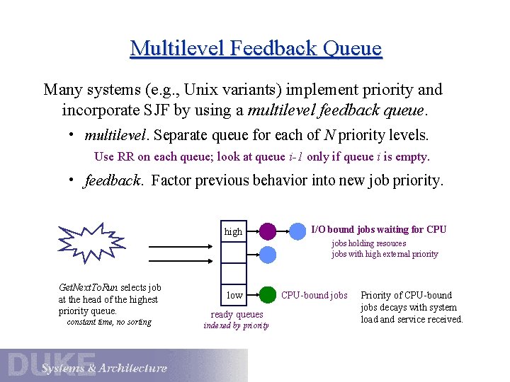 Multilevel Feedback Queue Many systems (e. g. , Unix variants) implement priority and incorporate