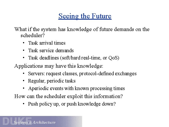 Seeing the Future What if the system has knowledge of future demands on the