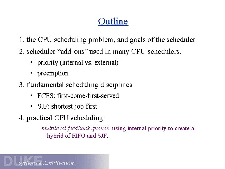 Outline 1. the CPU scheduling problem, and goals of the scheduler 2. scheduler “add-ons”