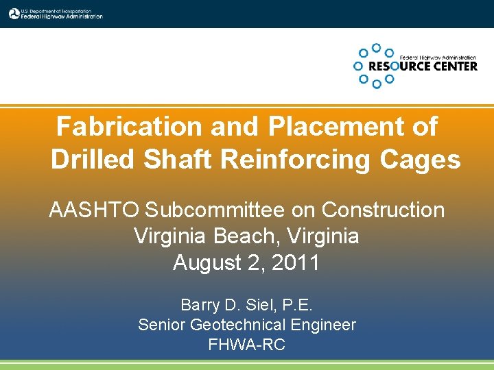 Fabrication and Placement of Drilled Shaft Reinforcing Cages AASHTO Subcommittee on Construction Virginia Beach,