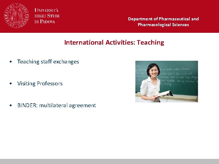 Department of Pharmaceutical and Pharmacological Sciences International Activities: Teaching • Teaching staff exchanges •