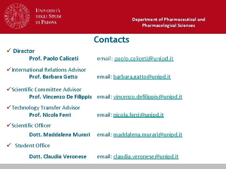 Department of Pharmaceutical and Pharmacological Sciences Contacts ü Director Prof. Paolo Caliceti email: paolo.