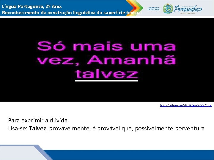 Língua Portuguesa, 2º Ano, Reconhecimento da construção linguística da superfície textual http: //i. ytimg.