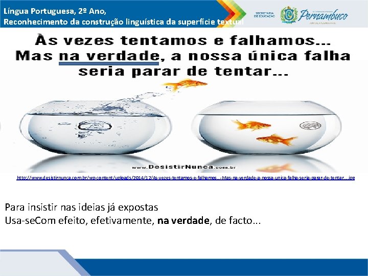 Língua Portuguesa, 2º Ano, Reconhecimento da construção linguística da superfície textual http: //www. desistirnunca.