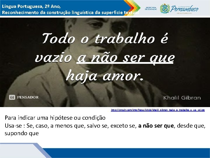 Língua Portuguesa, 2º Ano, Reconhecimento da construção linguística da superfície textual http: //pnsdr. com/img/frase/kh/al/khalil_gibran_todo_o_trabalho_e_va_wl.