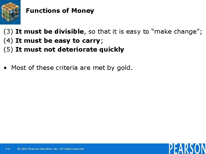 Functions of Money (3) It must be divisible, so that it is easy to