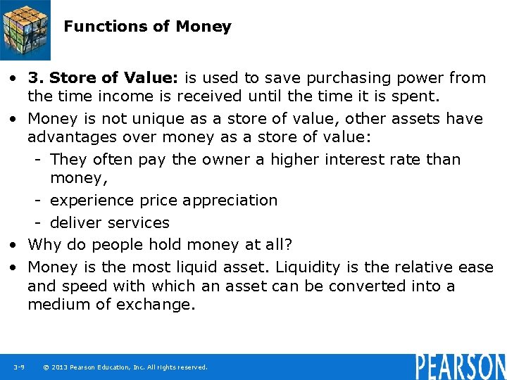 Functions of Money • 3. Store of Value: is used to save purchasing power