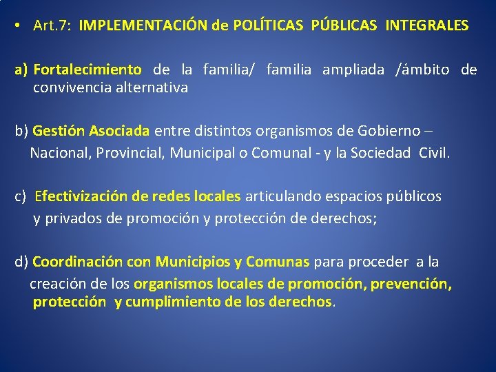  • Art. 7: IMPLEMENTACIÓN de POLÍTICAS PÚBLICAS INTEGRALES a) Fortalecimiento de la familia/