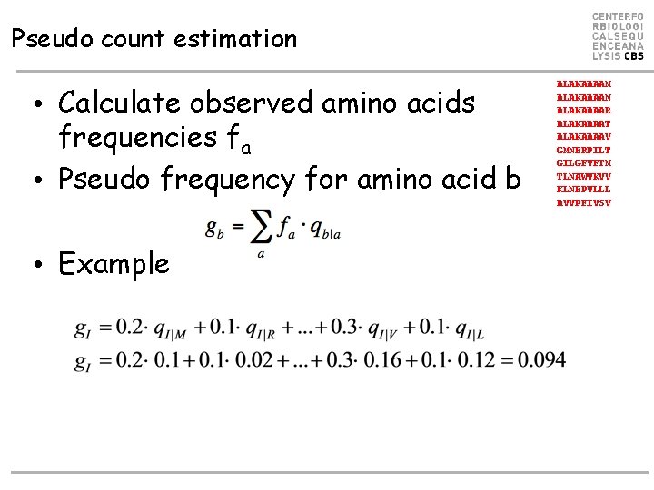 Pseudo count estimation • Calculate observed amino acids frequencies fa • Pseudo frequency for Pseudo count estimation • Calculate observed amino acids frequencies fa • Pseudo frequency for