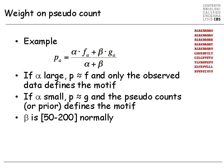 Weight on pseudo count • Example • If large, p ≈ f and only Weight on pseudo count • Example • If large, p ≈ f and only