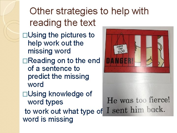 Other strategies to help with reading the text �Using the pictures to help work