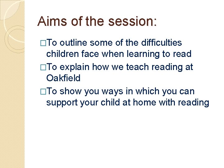Aims of the session: �To outline some of the difficulties children face when learning