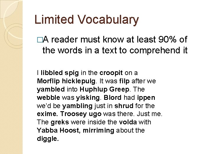 Limited Vocabulary �A reader must know at least 90% of the words in a