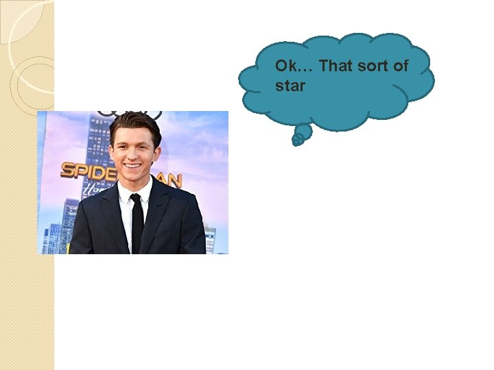 Ok… That sort of star 