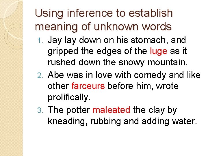 Using inference to establish meaning of unknown words Jay lay down on his stomach,
