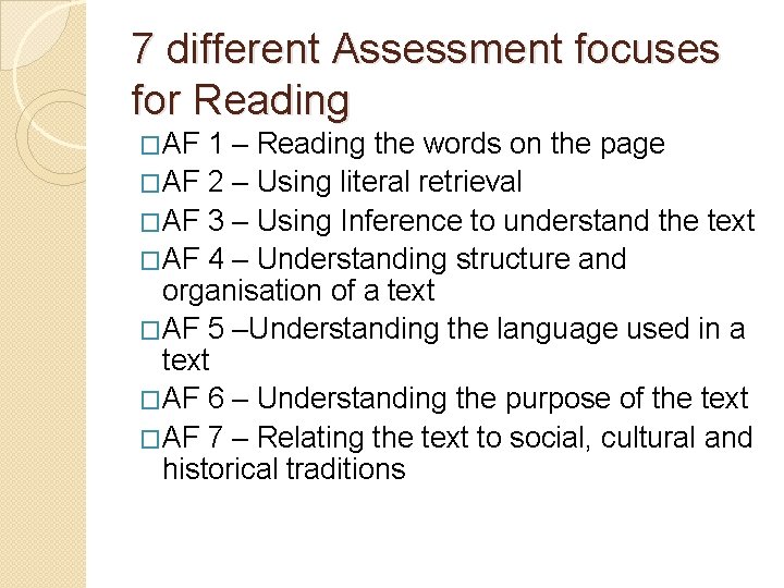 7 different Assessment focuses for Reading �AF 1 – Reading the words on the