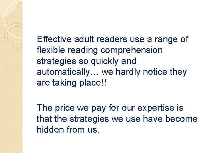 Effective adult readers use a range of flexible reading comprehension strategies so quickly and